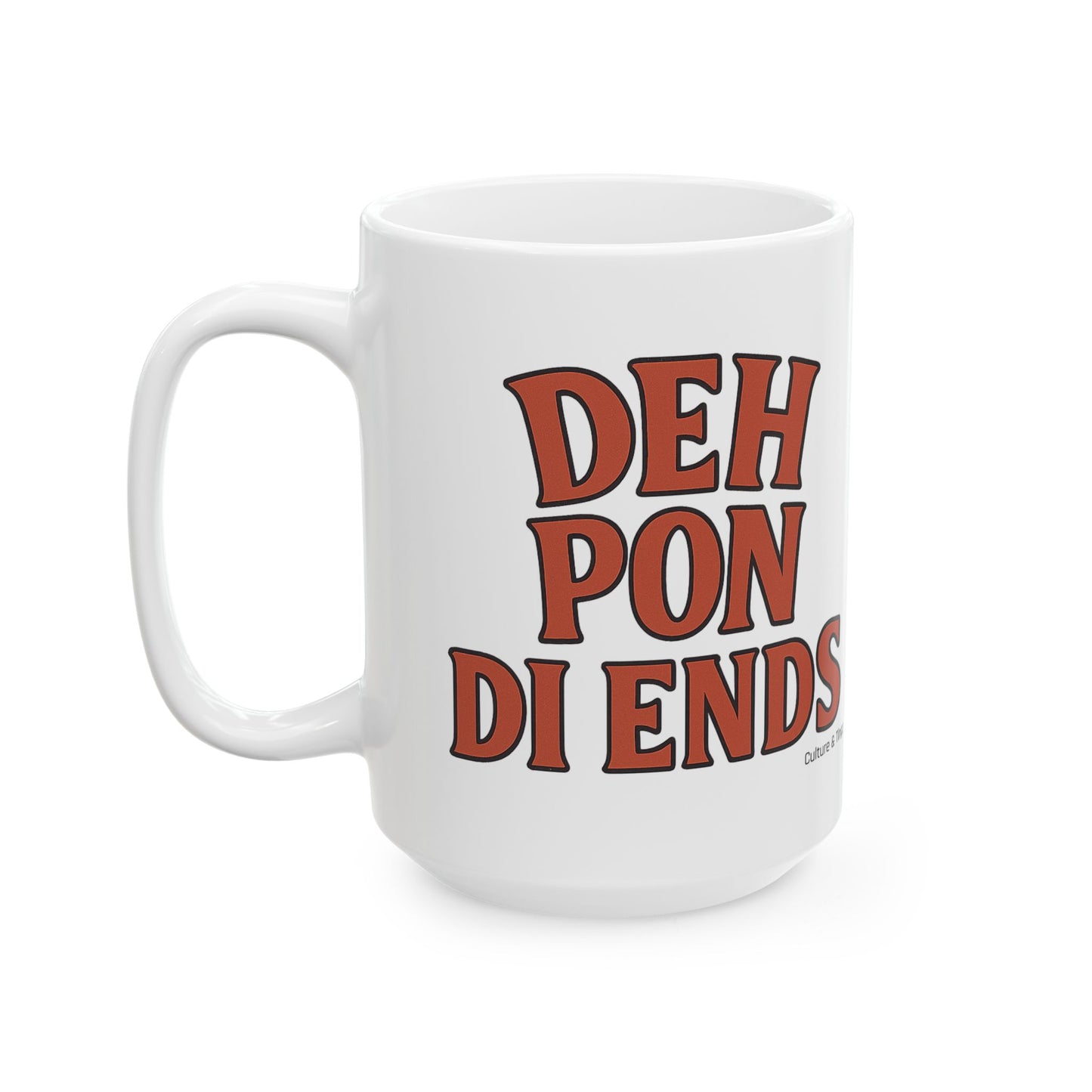 Deh Pon Di Ends Ceramic Mug - Letterwork Collection