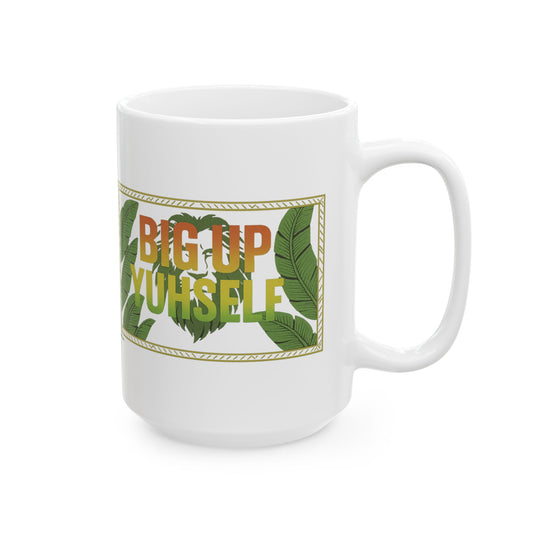 Big up Yuhself Ceramic Mug- 11 or 15 oz.