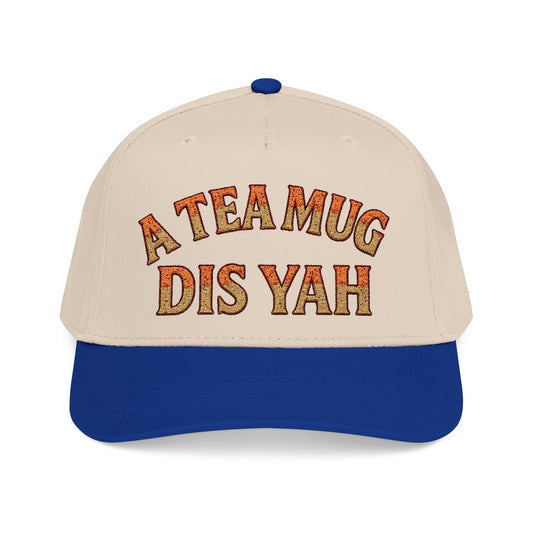 A Tea Mug Dis Yah - Mid Profile Baseball Cap