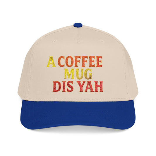 A Coffee Mug Dis Yah - Mid Profile Baseball Cap