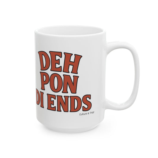 Deh Pon Di Ends Ceramic Mug - Letterwork Collection