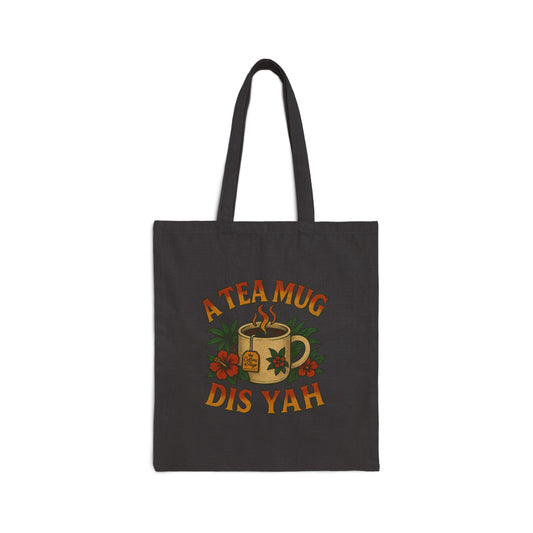 A Tea Mug Dis Yah - Canvas Tote Bag (Artwork Only)