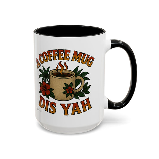 A Coffee Mug Dis Yah - Accent Coffee Mug