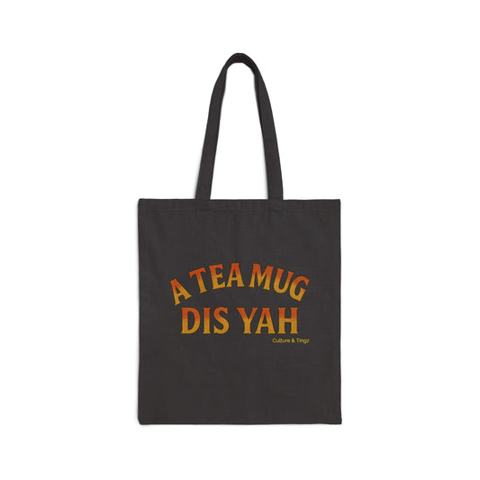 A Tea Mug Dis Yah - Canvas Tote Bag (Letterwork Only)