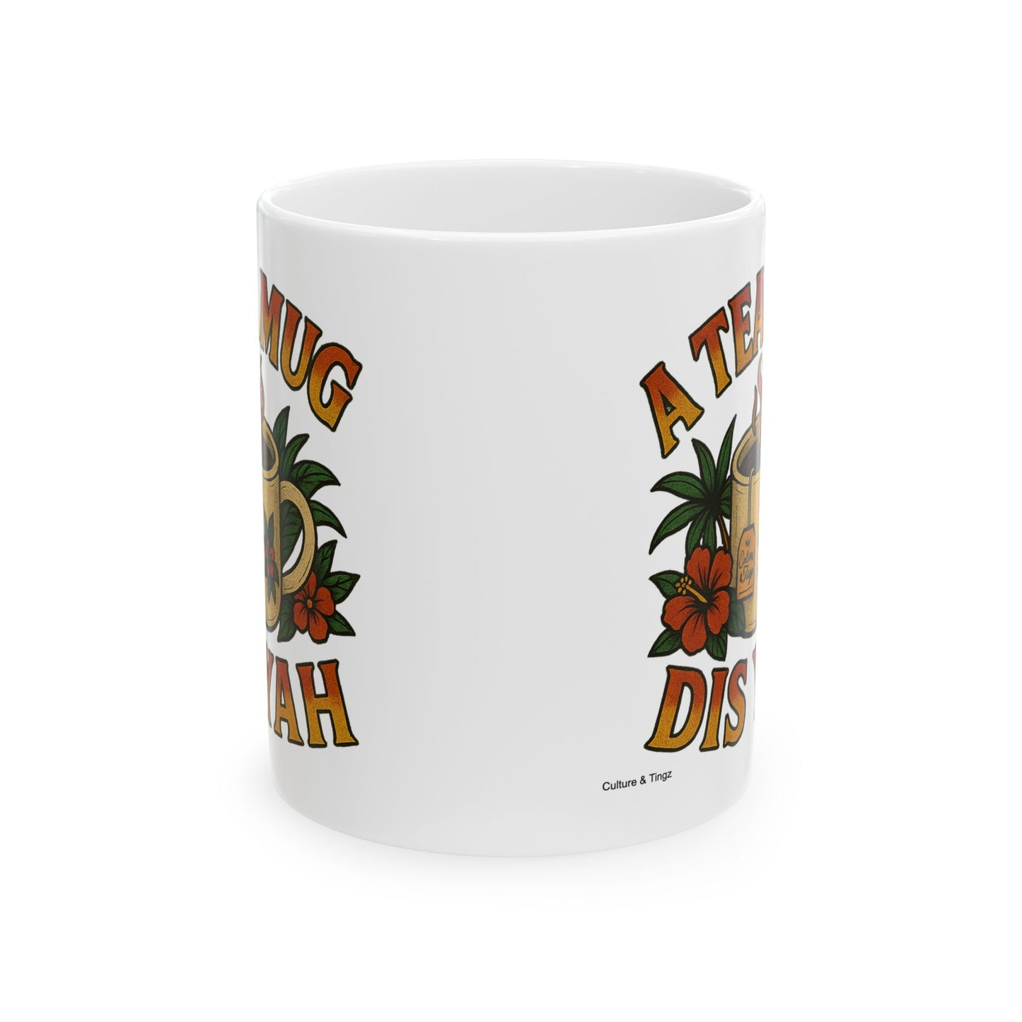 "A Tea Mug Dis Yah" Mug - 11 or 15 oz.