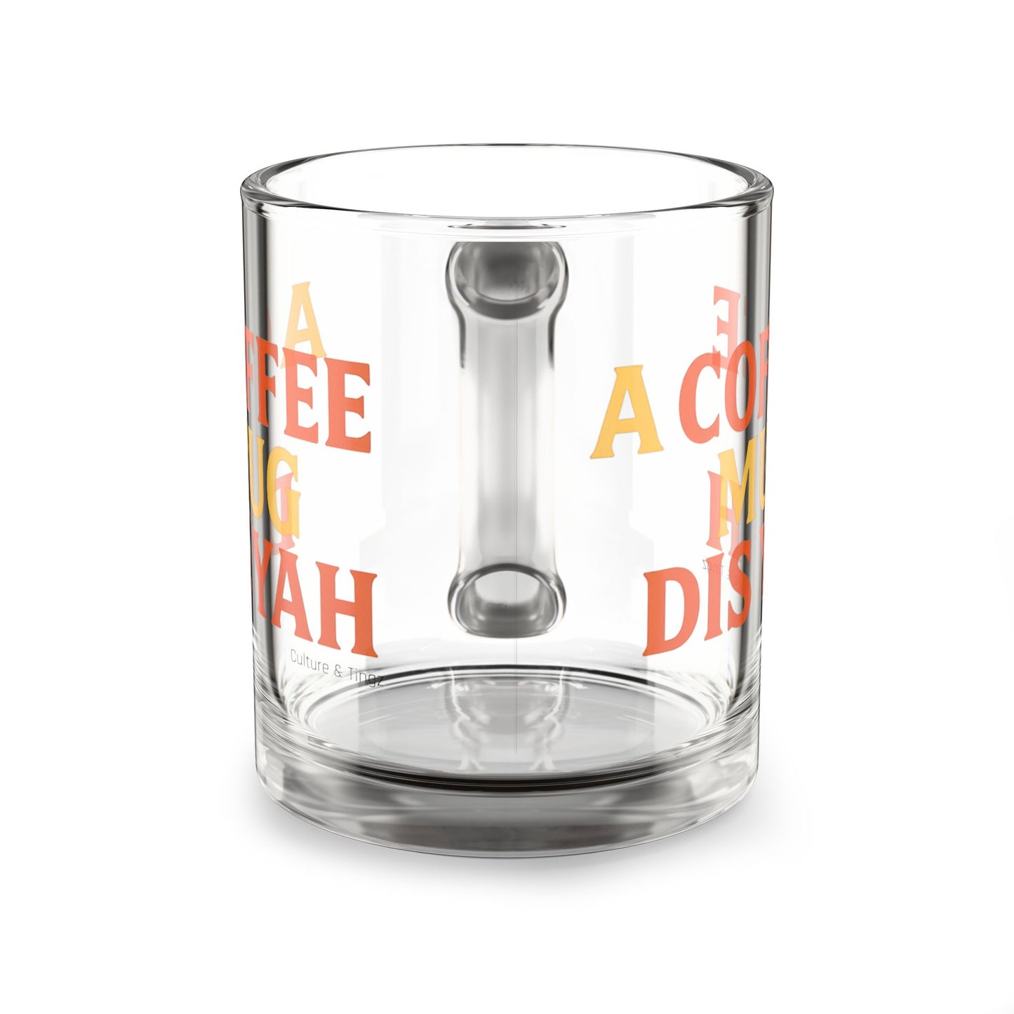 "A Coffee Mug Dis Yah" Glass Mug - 10oz. (Letterwork Edition)
