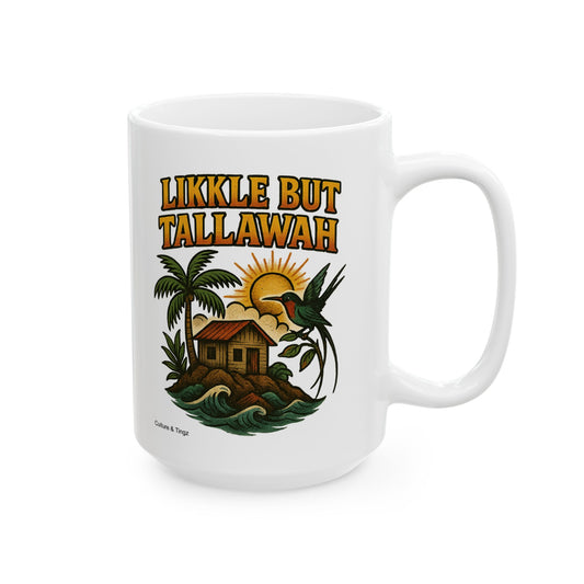 Likkle but Tallawah Ceramic Mug - 11 or 15 oz.