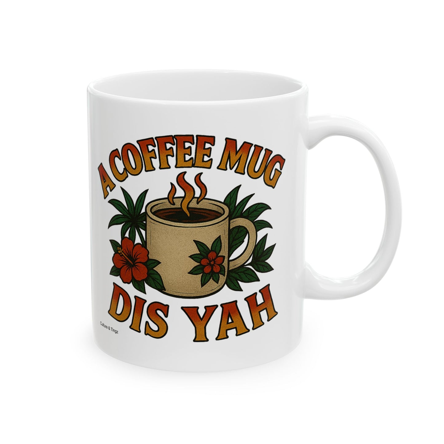 "A Coffee Mug Dis Yah" Mug - 11 or 15 oz.