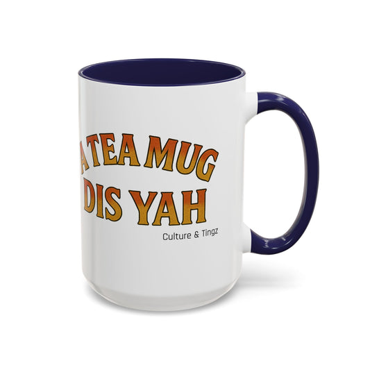 A Tea Mug Dis Yah – Accent Mug Letterwork Edition