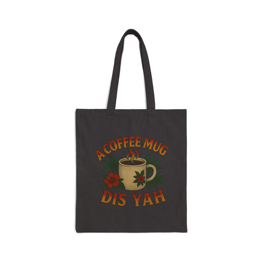 A Coffee Mug Dis Yah - Canvas Tote Bag (Artwork Only)