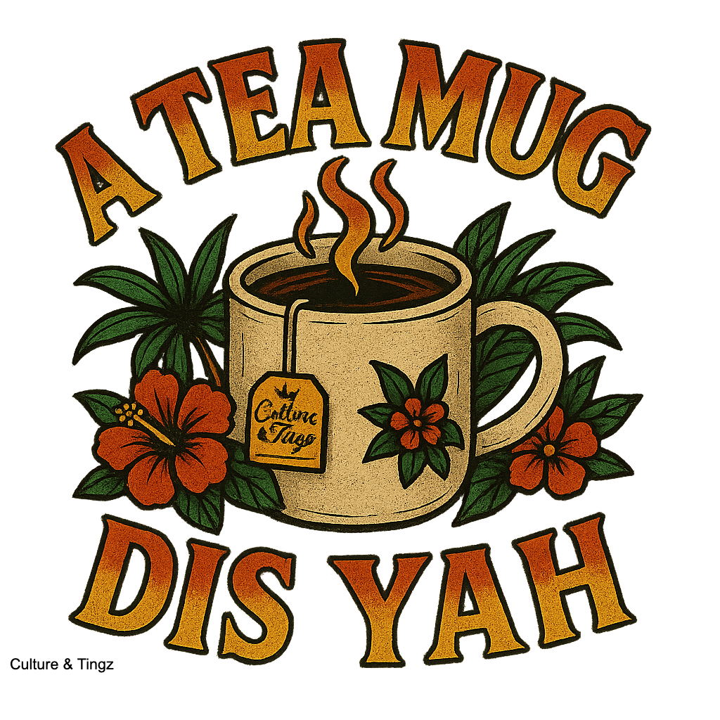 "A Tea Mug Dis Yah" Mug - 11 or 15 oz.