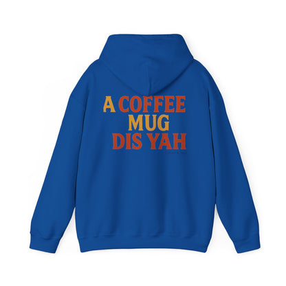 A Coffee Mug Dis Yah - Unisex Hoodie (Letterwork edition)