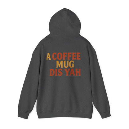 A Coffee Mug Dis Yah - Unisex Hoodie (Letterwork edition)