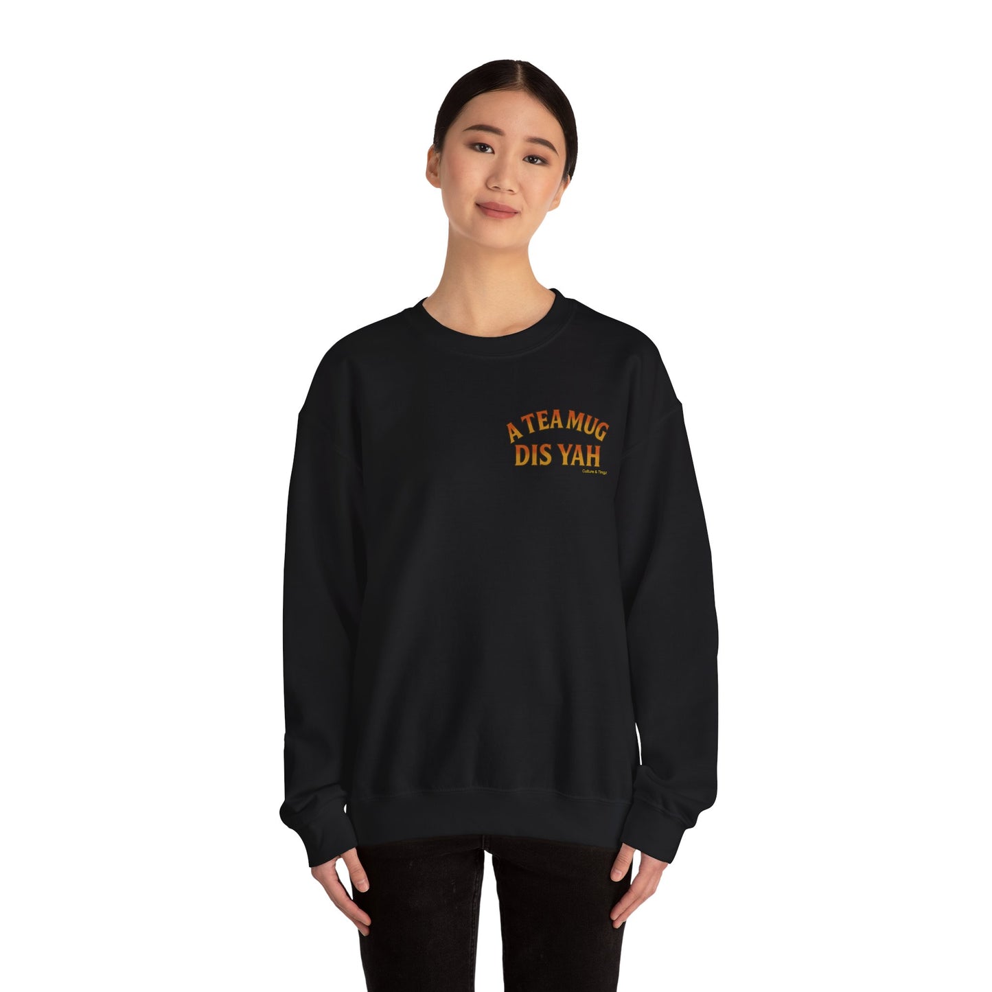 A Tea Mug Dis Yah - Unisex Crewneck Sweater