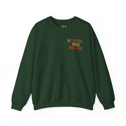 A Coffee Mug Dis Yah - Unisex Crewneck Sweater (Letterwork Front, Full Artwork Back)
