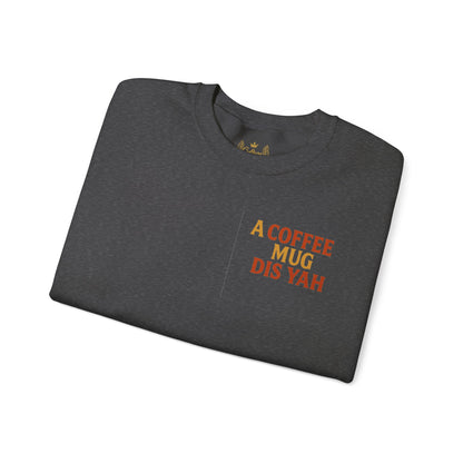 A Coffee Mug Dis Yah - Unisex Crewneck Sweater (Letterwork Front, Full Artwork Back)