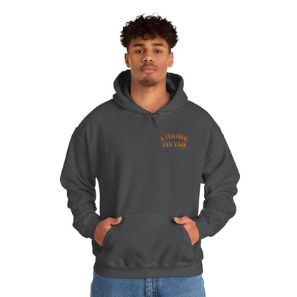 A Tea Mug Dis Yah - Unisex Hoodie (Letterwork front, Artwork Back)
