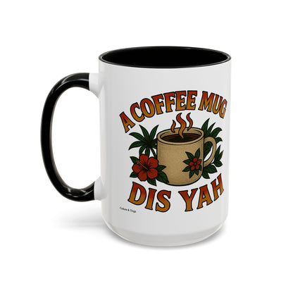 A Coffee Mug Dis Yah - Accent Coffee Mug