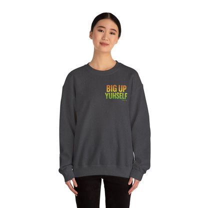 Big Up Yuhself - Unisex Crewneck Sweater