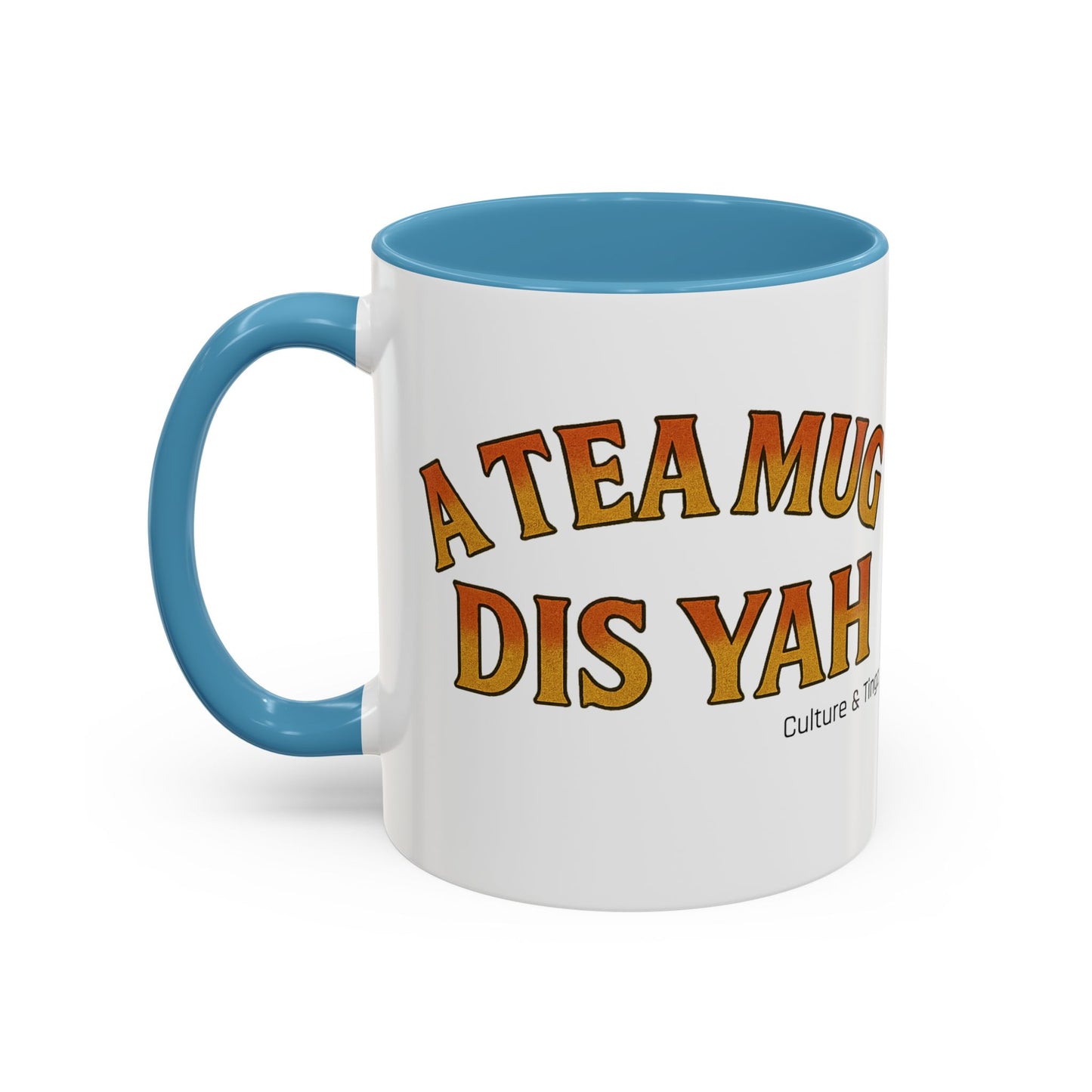 A Tea Mug Dis Yah – Accent Mug Letterwork Edition