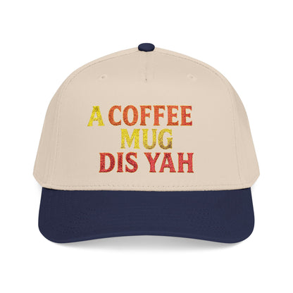 A Coffee Mug Dis Yah - Mid Profile Baseball Cap