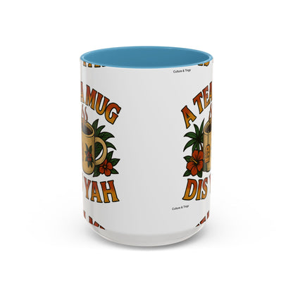 A Tea Mug Dis Yah - Accent Coffee Mug