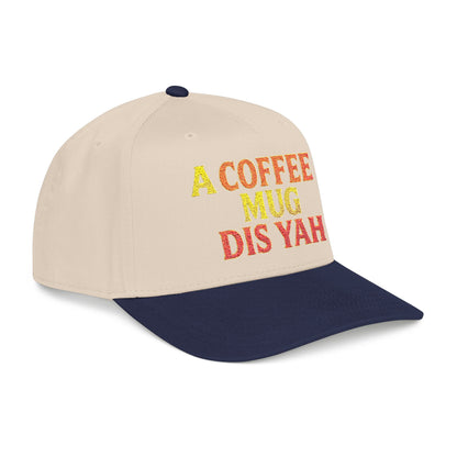 A Coffee Mug Dis Yah - Mid Profile Baseball Cap