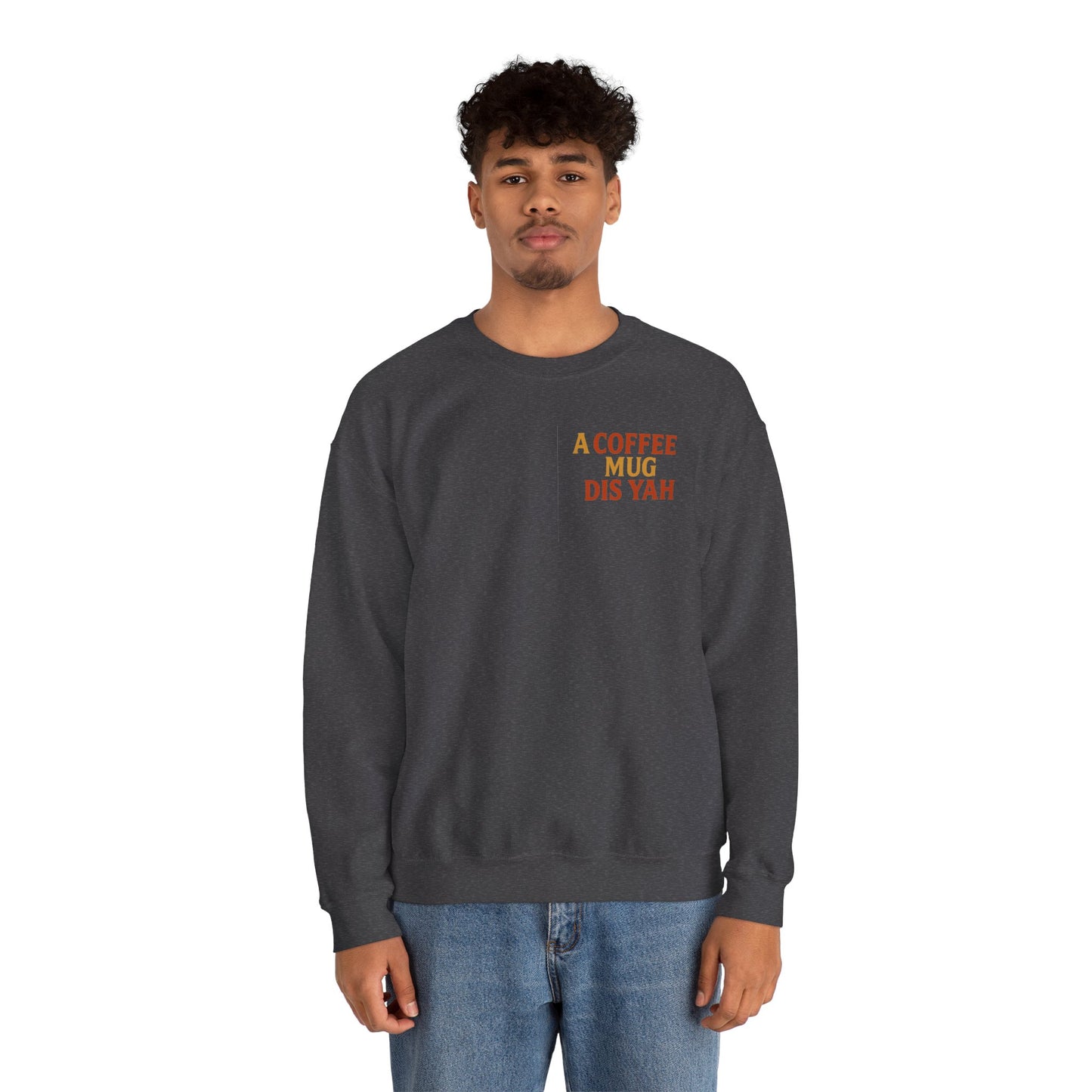 A Coffee Mug Dis Yah - Unisex Crewneck Sweater (Letterwork Front, Full Artwork Back)