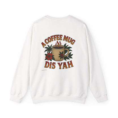 A Coffee Mug Dis Yah - Unisex Crewneck Sweater (Letterwork Front, Full Artwork Back)
