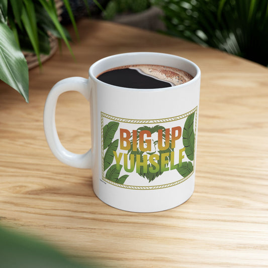 "Big up Yuhself"- 11 or 15 oz.