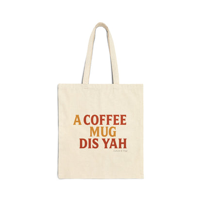 A Coffee Mug Dis Yah - Canvas Tote Bag (Letterwork Only)