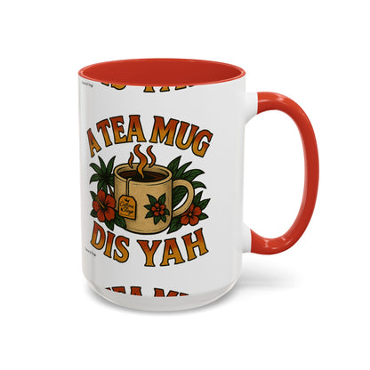 A Tea Mug Dis Yah - Accent Coffee Mug