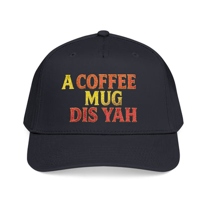 A Coffee Mug Dis Yah - Mid Profile Baseball Cap
