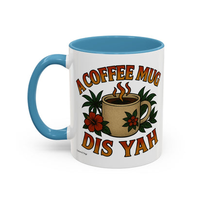 A Coffee Mug Dis Yah - Accent Coffee Mug