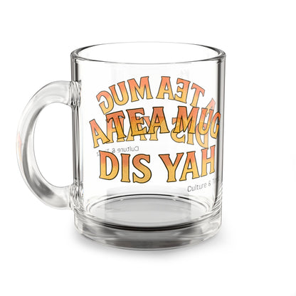 "A Tea Mug Dis Yah" Glass Mug - 10oz. (Letterwork Edition)