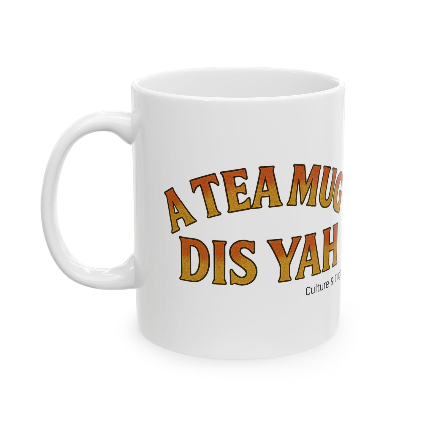 A Tea Mug Dis Yah - Letterwork Collection