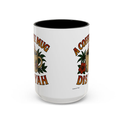 A Coffee Mug Dis Yah - Accent Coffee Mug