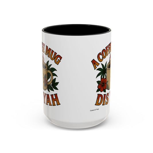 A Coffee Mug Dis Yah - Accent Coffee Mug