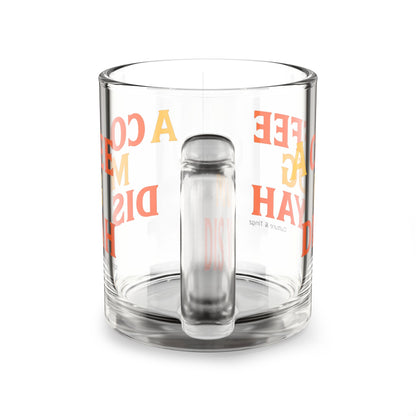 "A Coffee Mug Dis Yah" Glass Mug - 10oz. (Letterwork Edition)