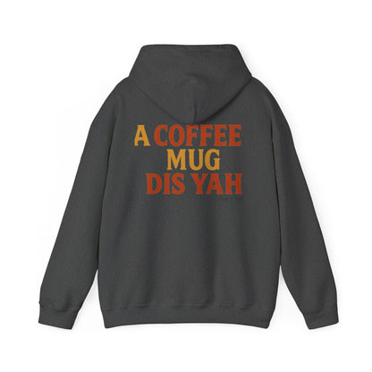 A Coffee Mug Dis Yah - Unisex Hoodie (Letterwork edition)