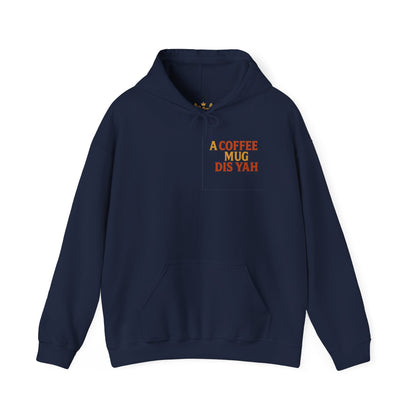 A Coffee Mug Dis Yah - Unisex Hoodie (Lettering Front, Artwork Back)