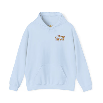 A Tea Mug Dis Yah - Unisex Hoodie (Letterwork edition)