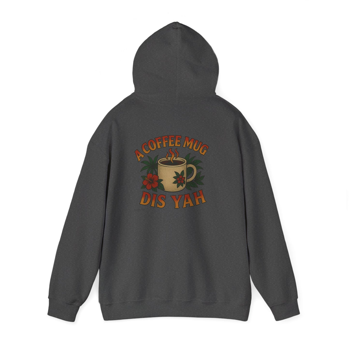 A Coffee Mug Dis Yah - Unisex Hoodie (Lettering Front, Artwork Back)