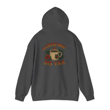 A Coffee Mug Dis Yah - Unisex Hoodie (Lettering Front, Artwork Back)
