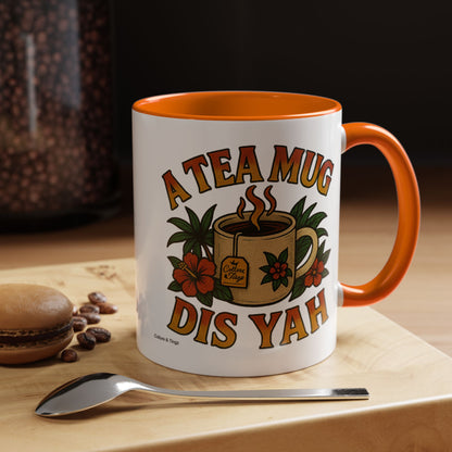 A Tea Mug Dis Yah - Accent Coffee Mug