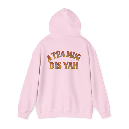 A Tea Mug Dis Yah - Unisex Hoodie (Letterwork edition)