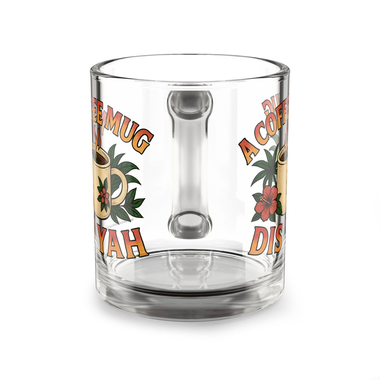 A Coffee Mug Dis Yah Glass Mug - 10oz.