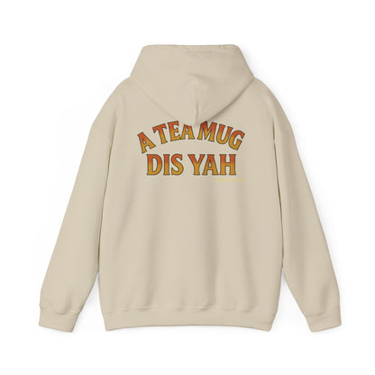 A Tea Mug Dis Yah - Unisex Hoodie (Letterwork edition)