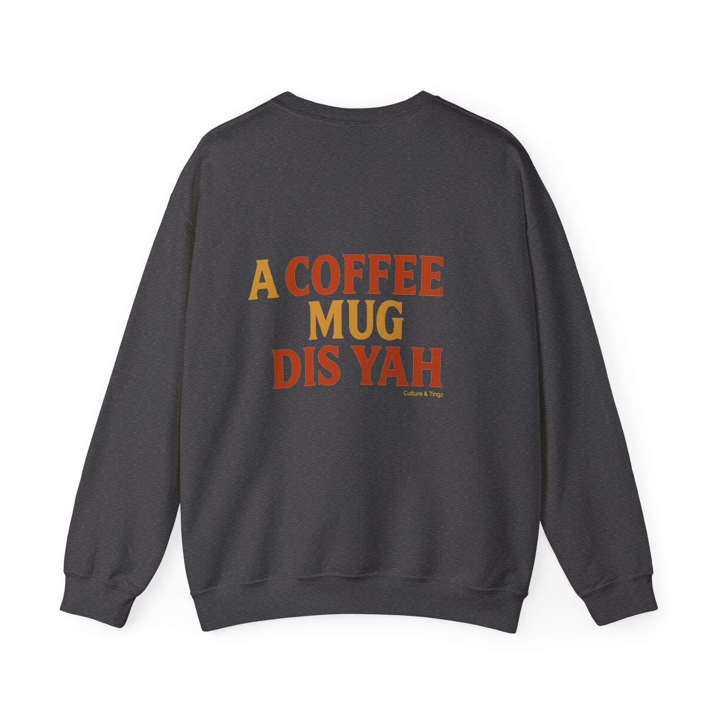 A Coffee Mug Dis Yah - Unisex Crewneck Sweater
