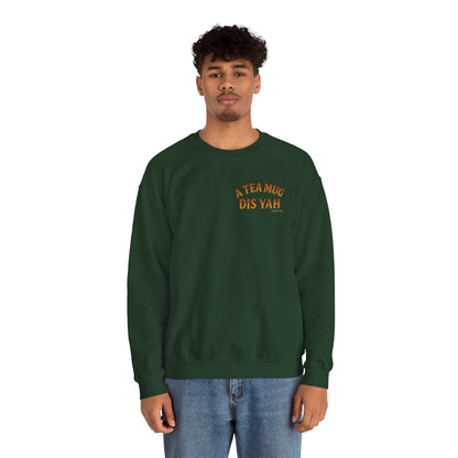 A Tea Mug Dis Yah - Unisex Crewneck Sweater